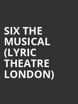 Six The Musical %28Lyric Theatre London%29 at Lyric Theatre